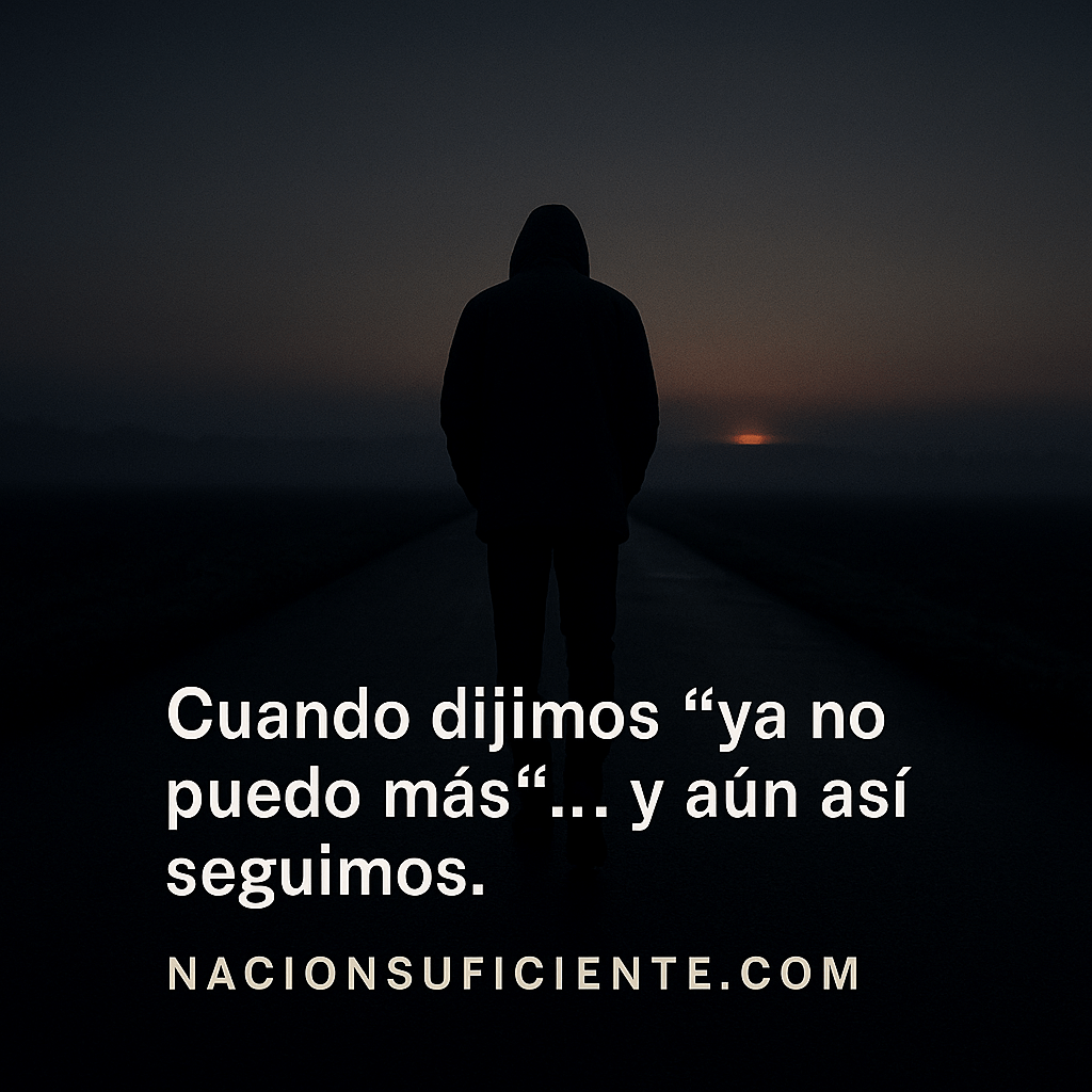 Cuando dijimos “ya no puedo más”… y aún así&nbsp;seguimos
