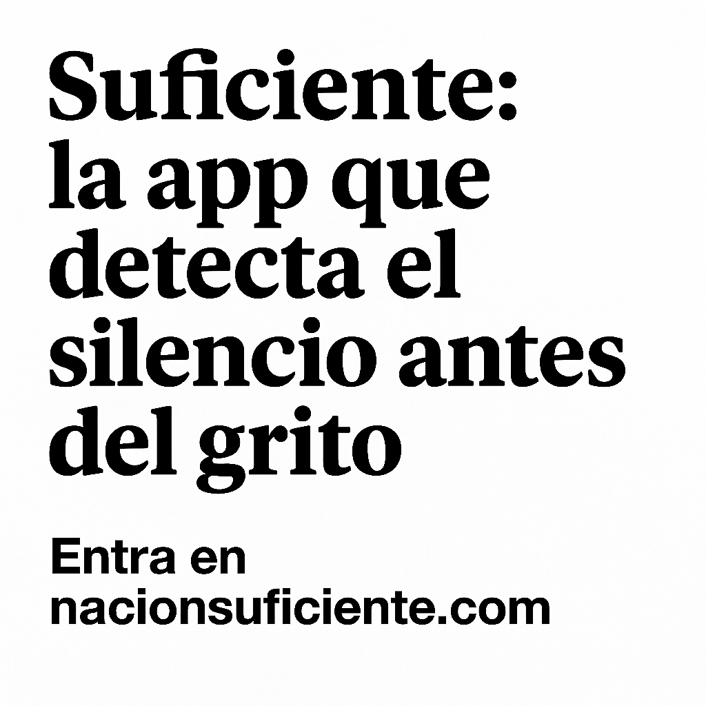 Suficiente: la app que detecta el silencio antes del&nbsp;grito