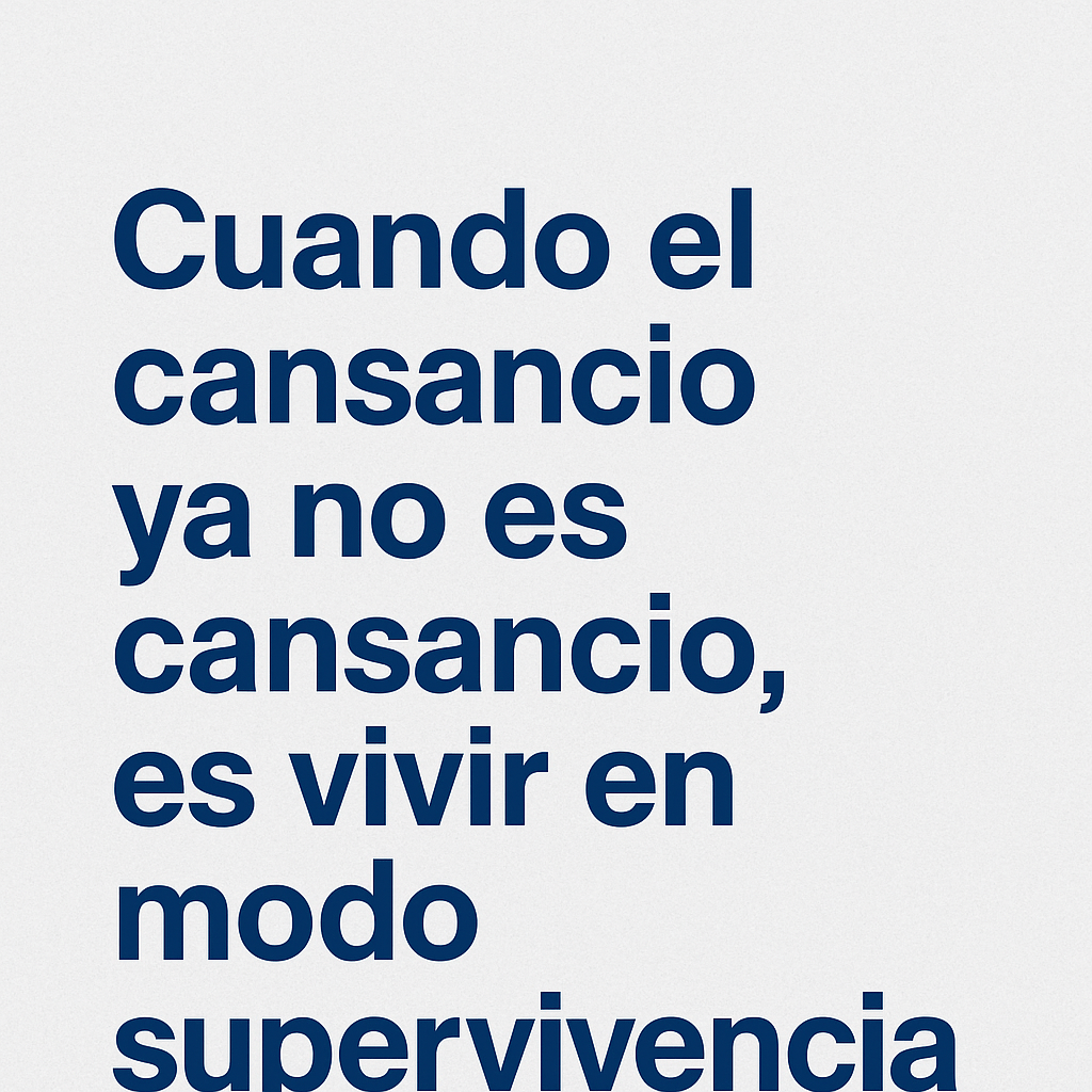 “Cuando el cansancio ya no es cansancio, es vivir en modo supervivencia” Semana&nbsp;25